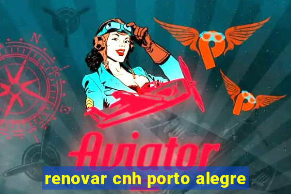 renovar cnh porto alegre